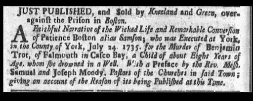 Black and white scan of newspaper advertisement notifying of the publish and sale of a book, A Faithful Narrative of the Wicked Life and Remarkable Conversion of Patience Boston alias Samson; with a preface by Reverends Samuel and Joseph Moody.